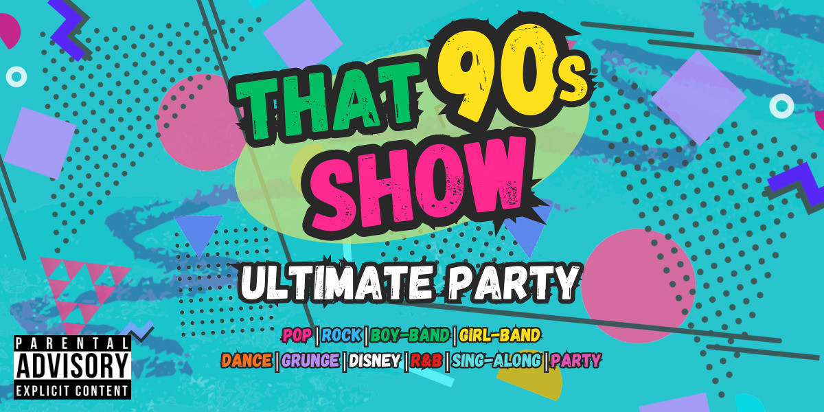 The ULTIMATE '90s Music Party - That 90s Show: LIVE