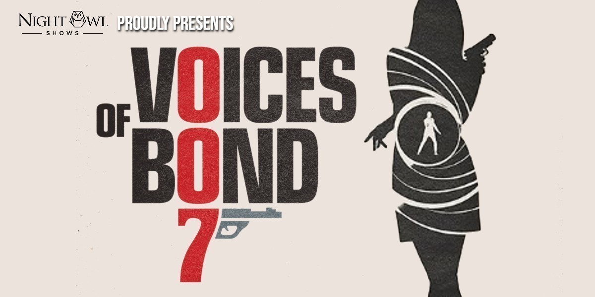 007 - The Voices of Bond - Night Owl Shows from the UK proudly presents 007 - The Voices of Bond