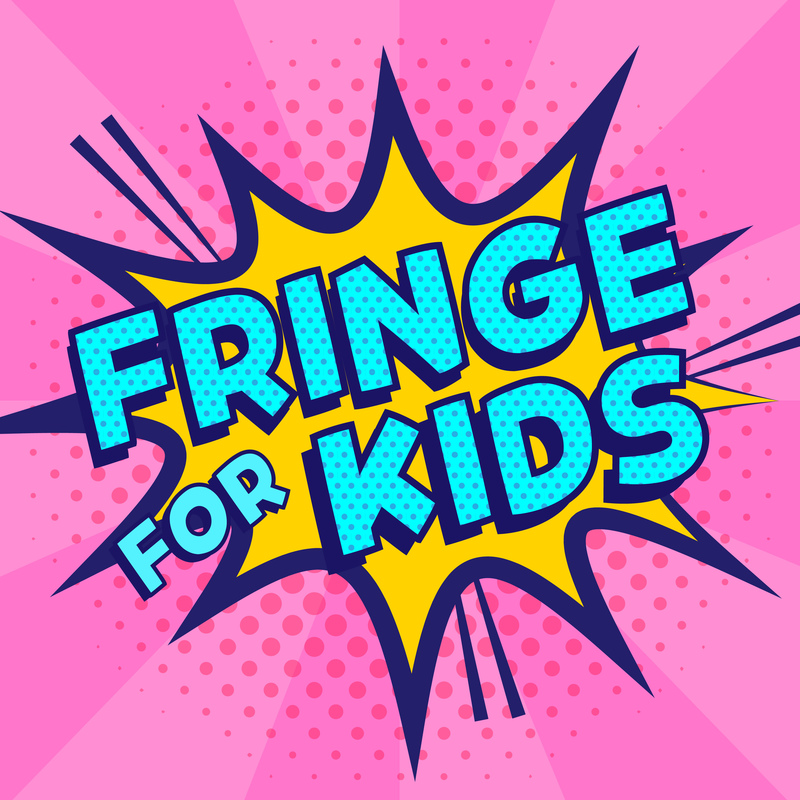 Fringe For Kids - Blue block letters read 'Fringe For Kids' on a bright pink background with a yellow 'explosion' behind the lettering.