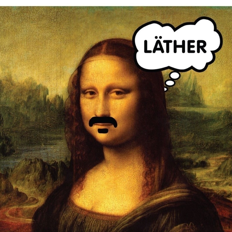 An image of the famous Mona Lisa painting with a moustache and a speech bubble reading, 'Läther'. The painting is a half-length portrait painting of a woman that has brown hair and very faint eyelashes and eyebrows, set behind an imaginary background.