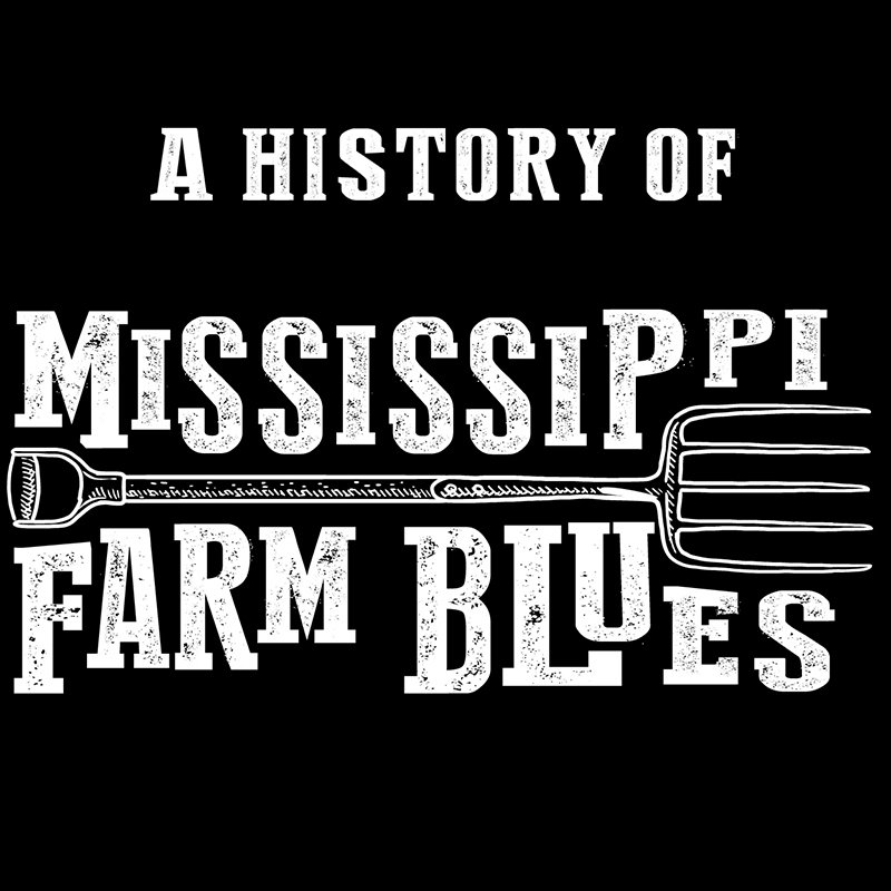 A History of Mississippi Farm Blues