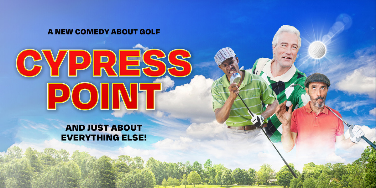 Cypress Point - Cypress Point - a new comedy about golf