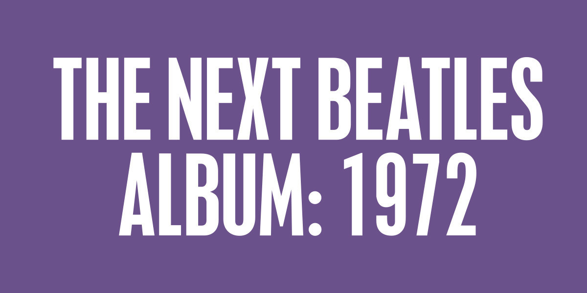 The Beatles next album - 1972