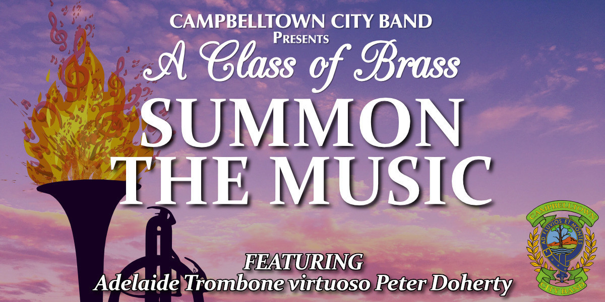 Cornet upturned on the left, spewing flames and music notes out, sunset background and text 'Campbelltown City Band Presents a Class of Brass - Summon the Music'