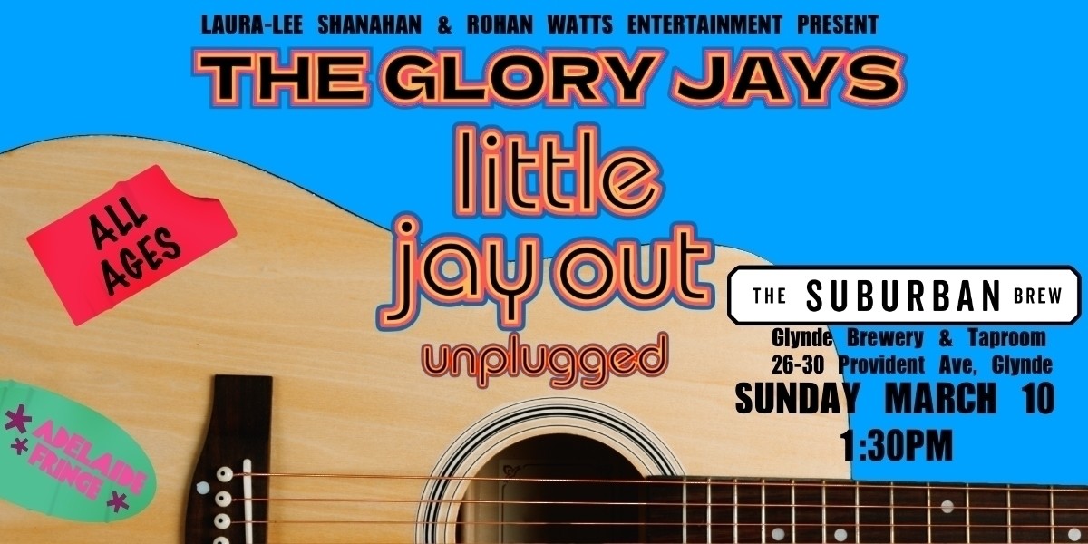 The Glory Jays: Little Jay Out (Unplugged) - An acoustic guitar on a blue background, with the band name: The Glory Jays, and the bshow name: Little Jay Out Unplugged