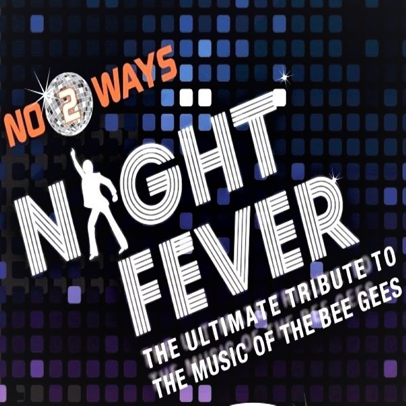 Night Fever - The Ultimate Bee Gees Tribute banner.