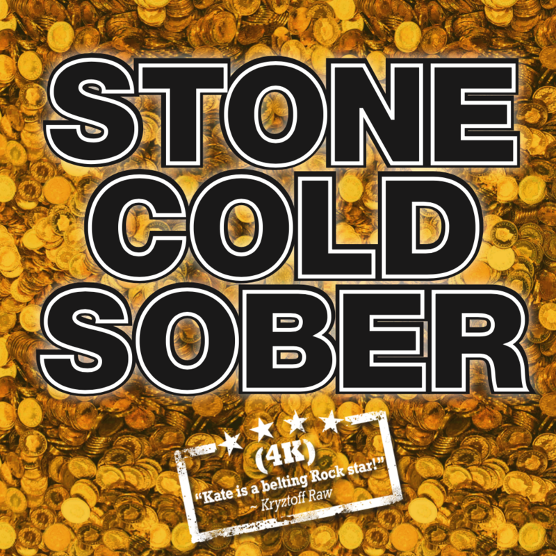 A solid background of gold coins with bold uppercase text reading 'Stone Cold Sober' and white smaller text below with 4 stars reading 'Kate is a belting rockstar'