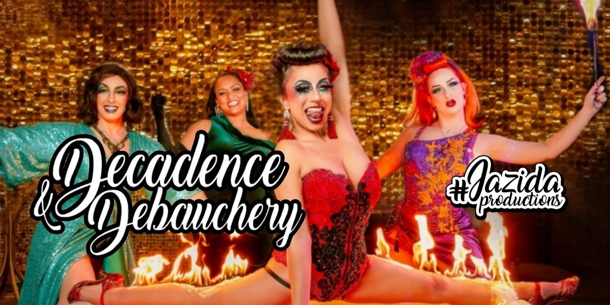Decadence and Debauchery - Jazida doing the splits over a bathtub with her legs on fire!!  Cherry bomb, Sara Martini and Ladyfox stand behind having lit the flames.  Text says "Decadence and Debauchery" and "Jazida Productions"