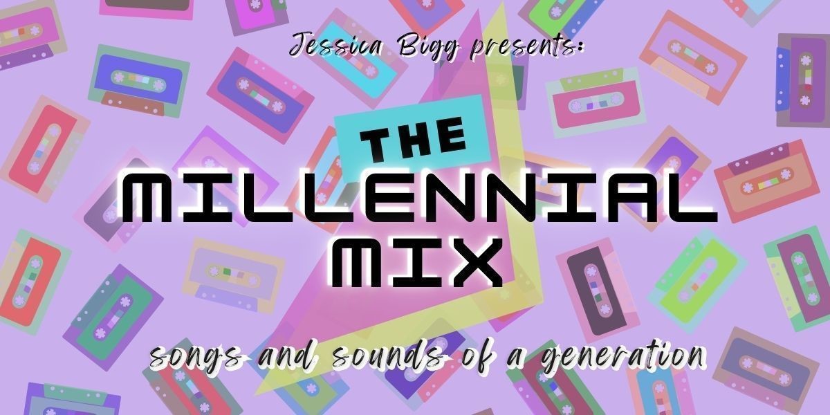 The Millennial Mix - Jessica Bigg presents: The Millennial Mix, sounds and sounds of a generation