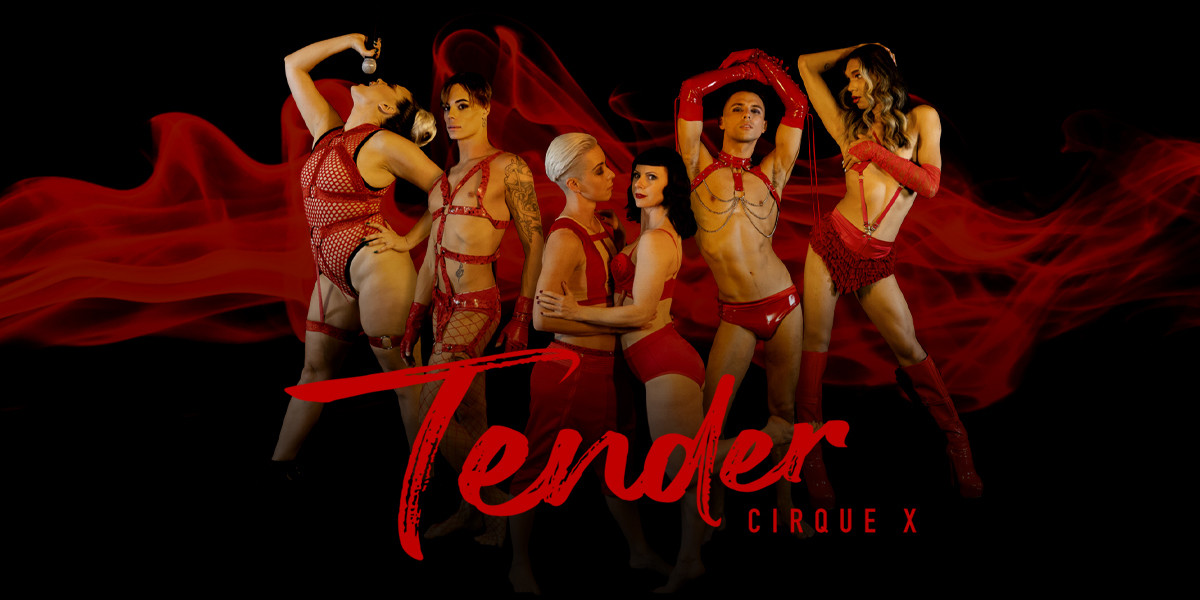 The 6 cast members of Tender stand in various poses side by side whilst wearing strappy red outfits. The background is black with a red smoke effect behind the bodies. The words "Tender Cirque X" is written across the front.