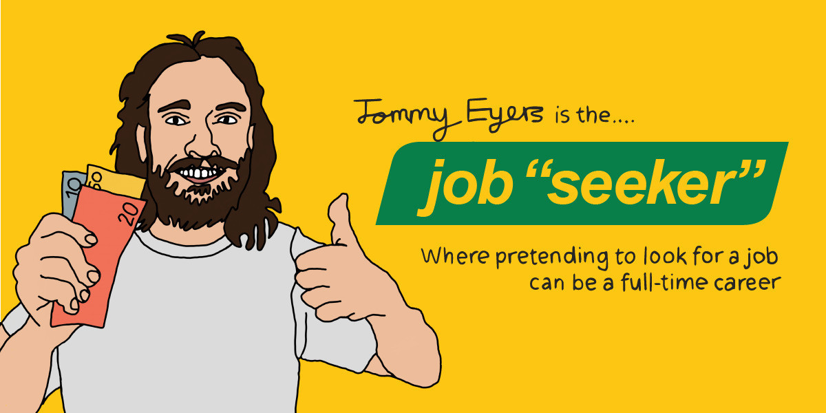 Cartoon man with his thumbs up while holding cash, on a yellow background. Text reads "Tommy Eyers is the... job "seeker" where pretending to look for a job can be a full-time career"