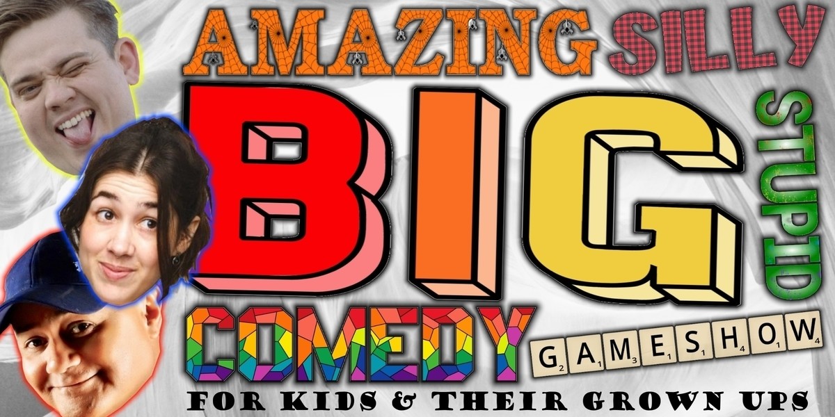 Amazing, Silly, Big Stupid Comedy Game show for Kids and their Grown Ups - Amazing, Silly, Big Stupid Comedy Game show for Kids and their Grown Ups