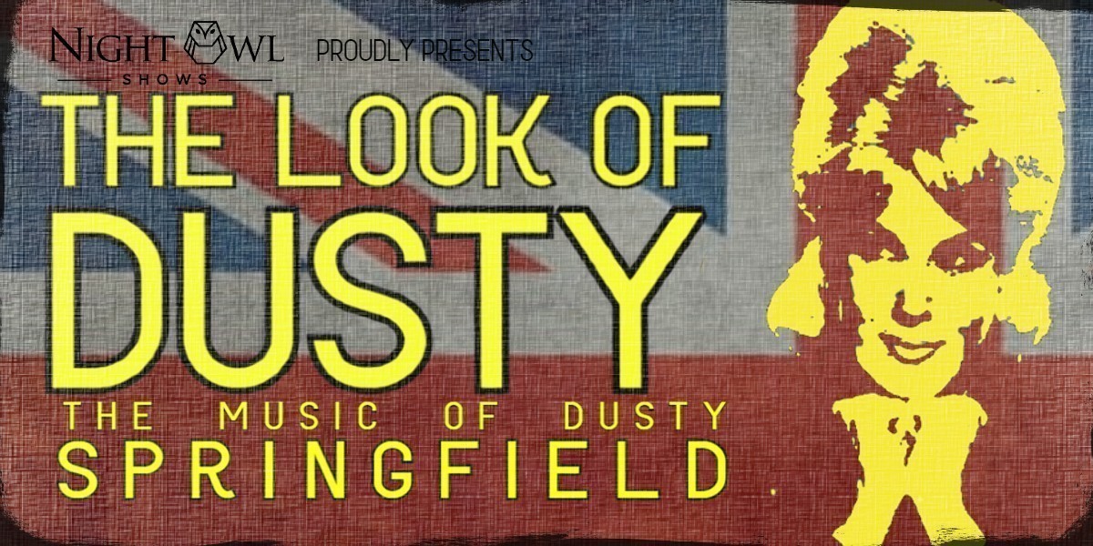 The Look Of Dusty - Night Owl Shows from the UK proudly presents The look of Dusty - The music of Dusty Springfield.