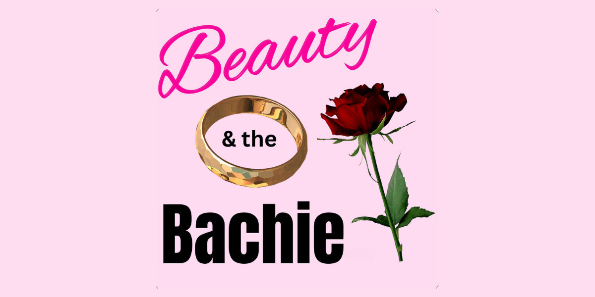 Beauty & the Bachie - Pink background with a gold ring and red rose with the words Beauty & the Bachie