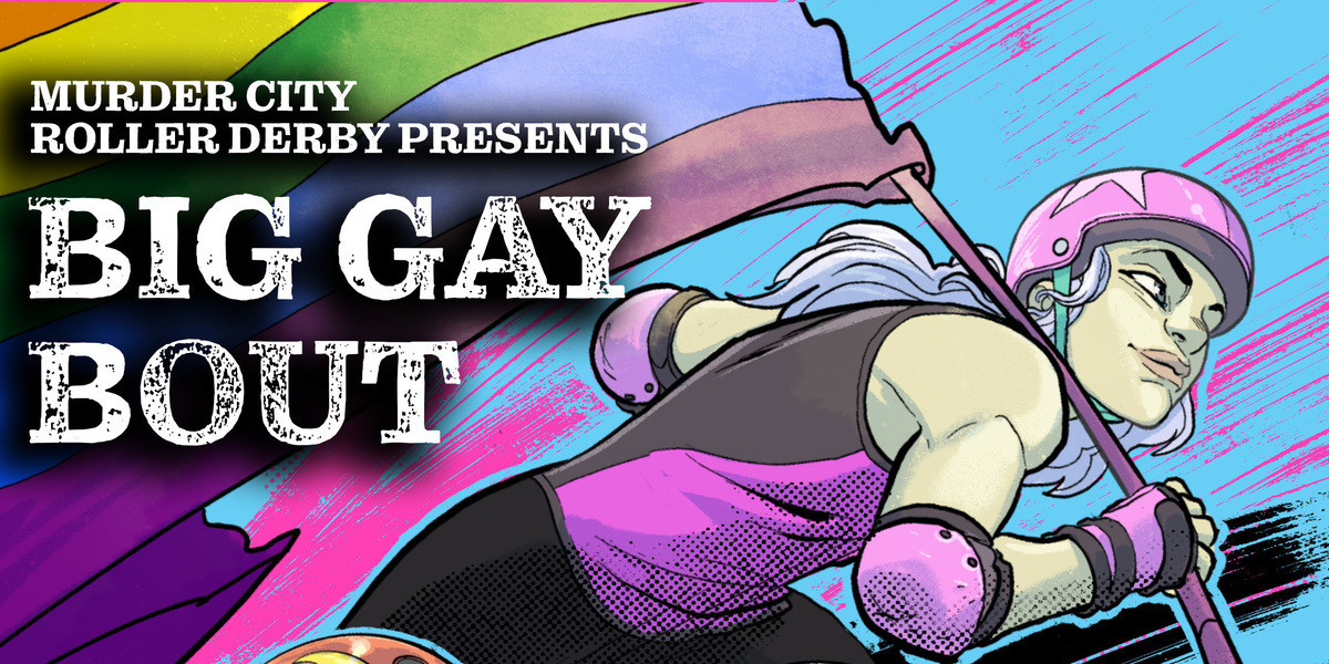 Big Gay Bout 4.0 - Text: Murder City Roller Derby