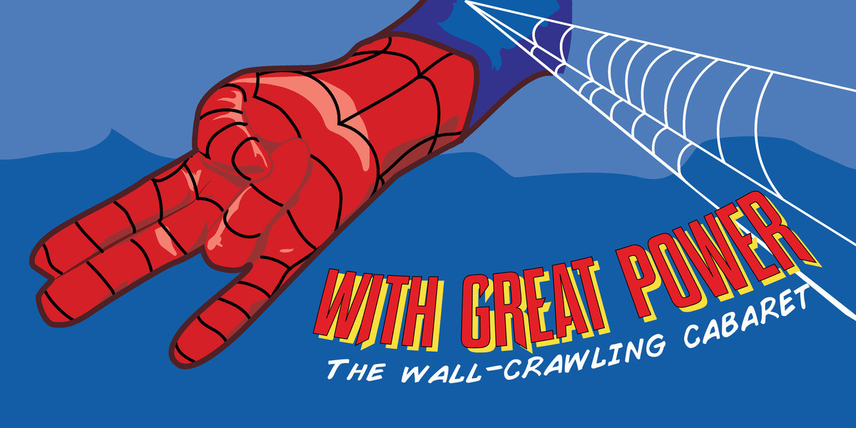 With Great Power: The Wall-Crawling Cabaret - Digital illustration of a red webbed glove making "the shocker" hand sign, with index, ring, and pinky fingers extended. Next to the art is graphic comic book inspired text reading "WITH GREAT POWER: The Wall-Crawling Cabaret". The background is blue with a white web motif in one corner.