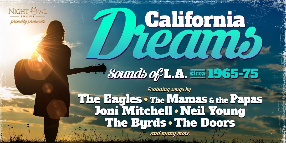 Night Owl Shows proudly present California Dreams, sounds of LA circa 1965-75.  Featuring songs by the Eagles, The Mamas & the Papas, Joni Mitchell, Neil Young, The Byrds and The Doors.