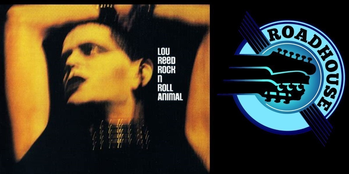 Lou Reed's iconic cover of the live album Rock and Roll Animal, which will be partly covered by Roadhouse in the show On the Wild Side.