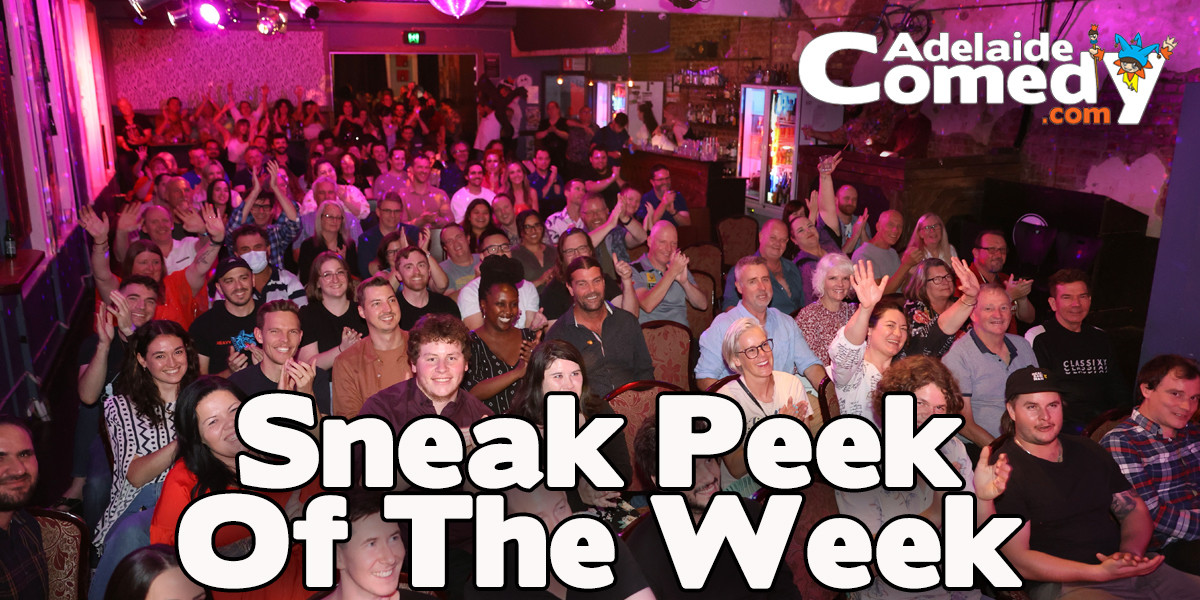 A sold out crowd at the Rhino Room with Sneak Peek of the Week written on the front plus AdelaideComedy.com logo on the wall.