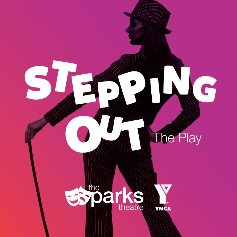 Stepping Out - A photo of a person from behind dressed in a black and white striped suit with matching hat leaning on a stick. The text in the middle of the photo reads, ‘Stepping Out’ and ‘The Play’ in white font. towards the bottom of the image there are two logos. One logo which says, ‘The Parks Theatre’ and features an outline of two comedy and theatre tragedy masks and the other which says ‘YMCA’ and a large capital ‘Y’ in white. The background is a pink to orange gradient.