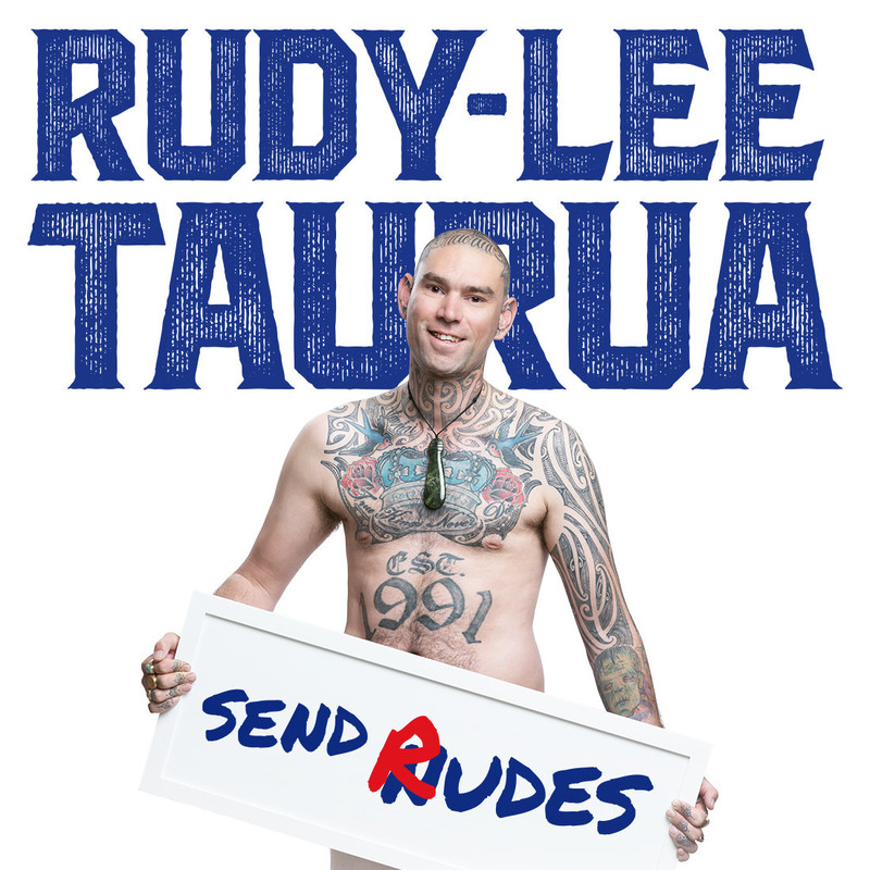 Rudy-Lee Taurua: Send Rudes - Rudy-Lee Taurua stands shirtless, covered in tattoos, looking into the camera. He holds a sign that reads 'Send Rudes'.