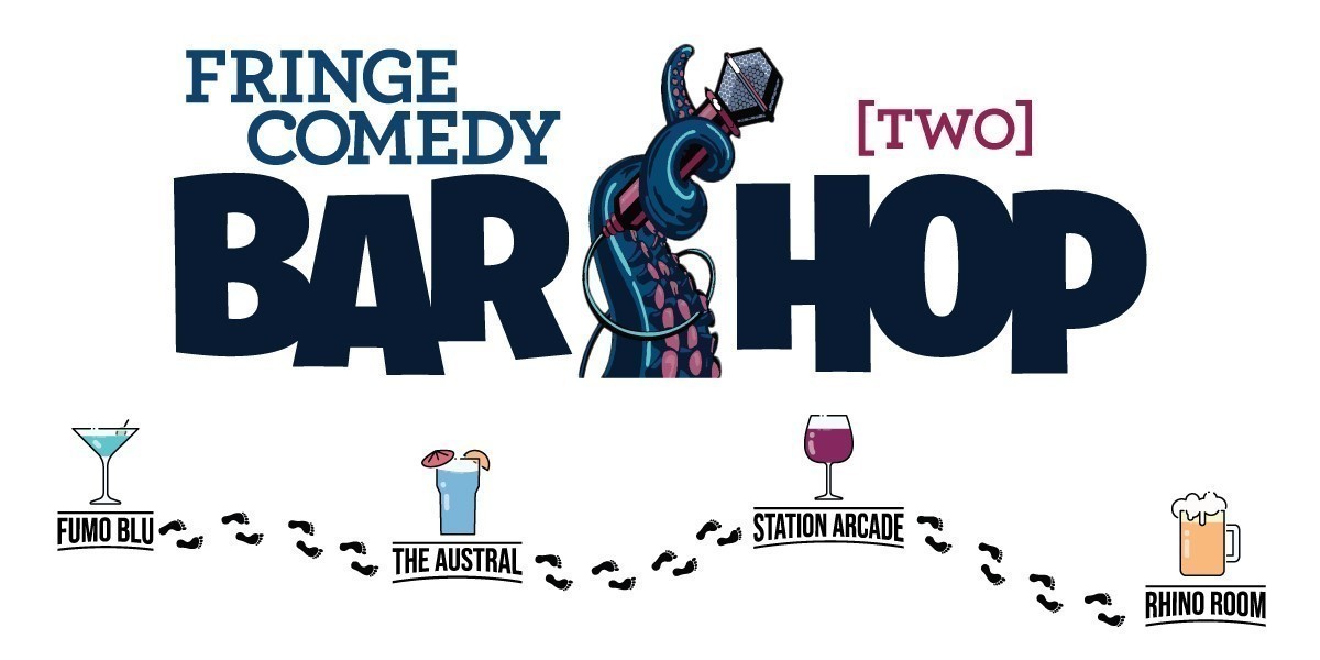 Fringe Comedy Bar Hop 2 - Comedy Bar Hop Banner, including venues; Fumo Blu, The Austral, Station Arcade and Rhino Room