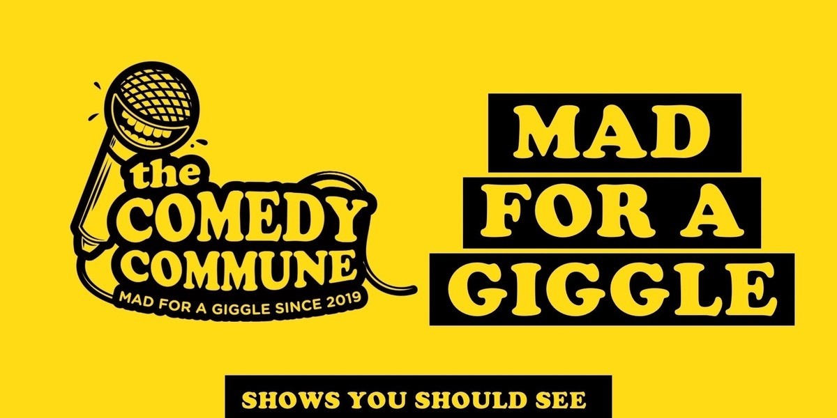 Mad For A Giggle - Shows You Should See - Comedy Commune logo with Mad For A Giggle logo on yellow background