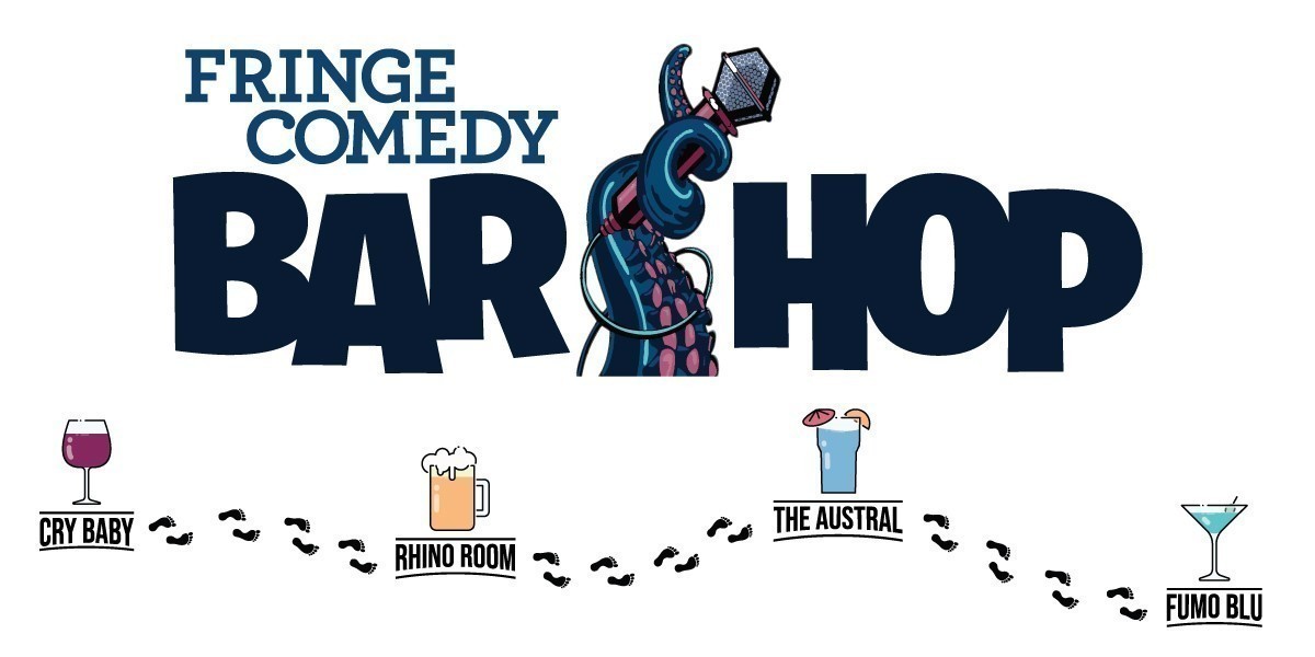 Fringe Comedy Bar Hop - Comedy Bar Hop Banner, including venues; Cry Baby, Rhino Room, The Austral and Fumo Blu