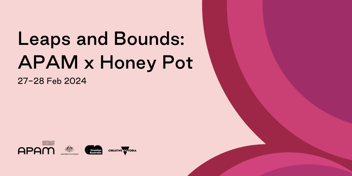 Leaps and Bounds: APAM x Honey Pot - Graphic in pinks and reds, with the words Leaps and Bounds: APAM x Honey Pot, 27-28 Feb 2024, with logos from APAM, Creative Australia and Creative Victoria