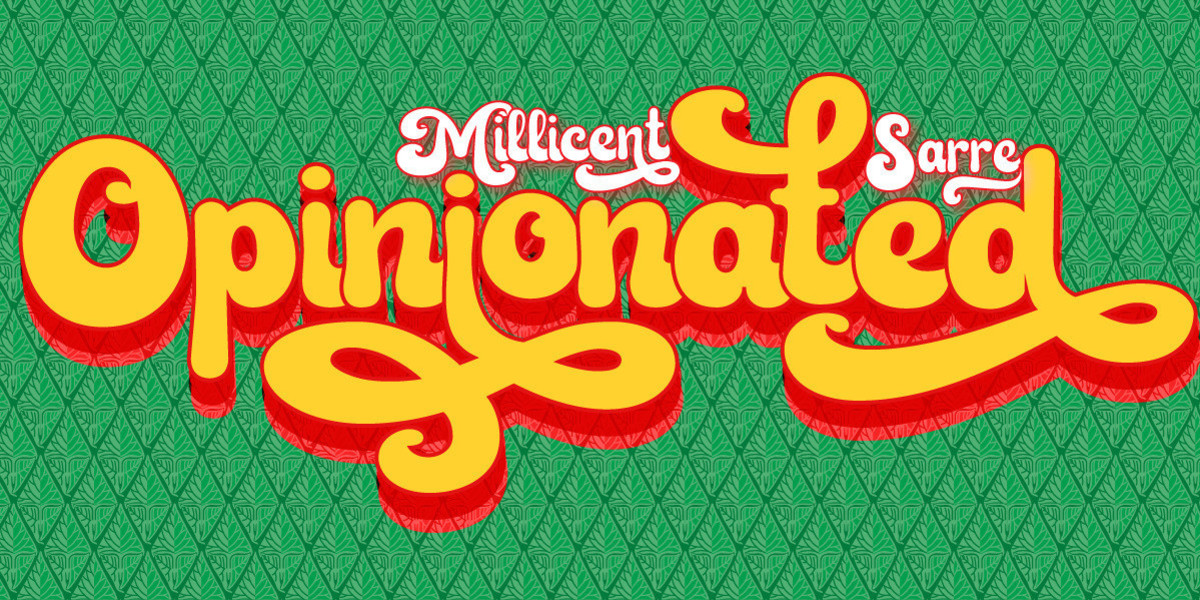 Against a green background, the word 'Opinionated' is blazoned in bright yellow letters with a red outline in a retro font reminiscent of the 70s. Nestled above the main text, 'Millicent Sarre' is written in white in the same font.