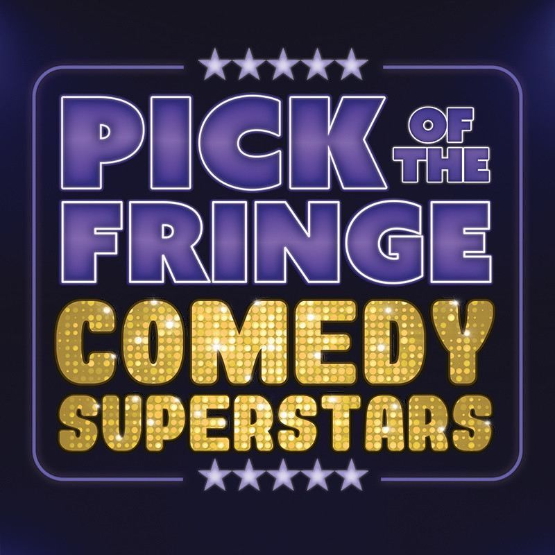 Pick Of The Fringe- Comedy Superstars